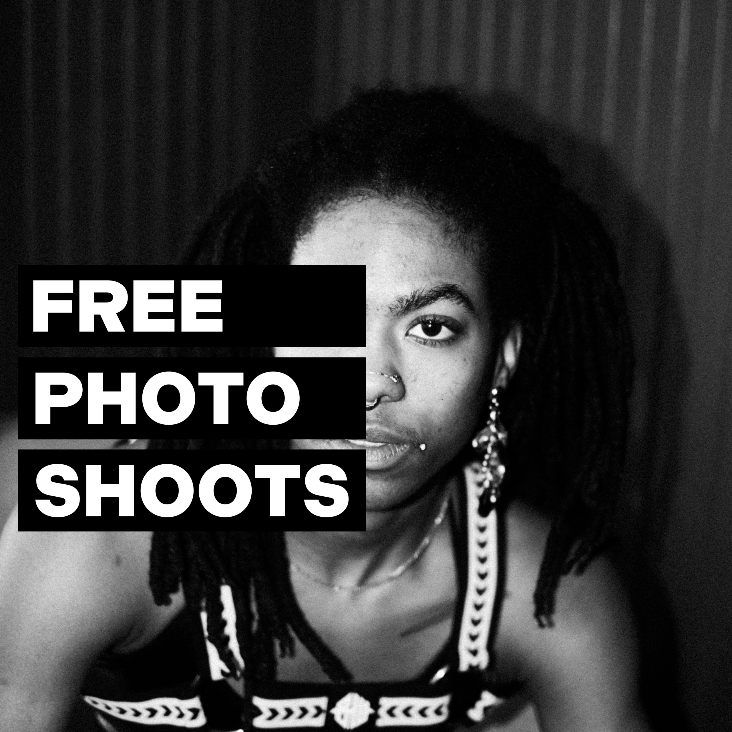 Black and white photo of a person with dreadlocks and piercings, overlaid with bold text reading "FREE PHOTO SHOOTS" in three lines.